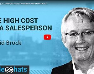 SalesChats Ep. 8: The High Cost of a Salesperson with David Brock  Posted on March, 2018  