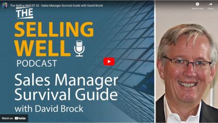 The Selling Well EP 32 - Sales Manager Survival Guide with David Brock  Posted on July, 2022  