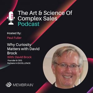 Why Curiosity Matters, a conversation on The Art and Science Of Complex Sales  Posted on May, 2023  