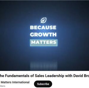 Mastering the Fundamentals of Sales Leadership with David Brock, Growth Matters Webcast Posted on December, 2025