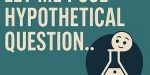 Hypotheticalquestion